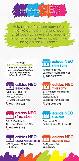 
	
	Bạn sẽ tìm được những món đồ theo phong cách adidas NEO cực "cool" này tại các cửa hàng Adidas.