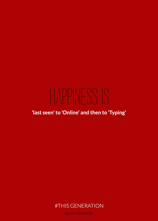 
	
	Hạnh phúc thời nay thật đơn giản. Chỉ cần được nhìn thấy “ai đó” đã “online” và đang trả lời tin nhắn cho mình.