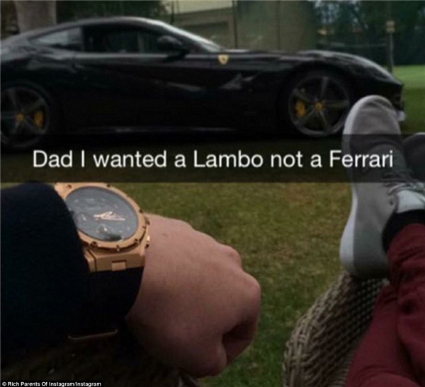 
 “Bố à, con muốn một chiếc Lambo, không phải Ferrari”. (Ảnh: Rich Parents of Instagram)