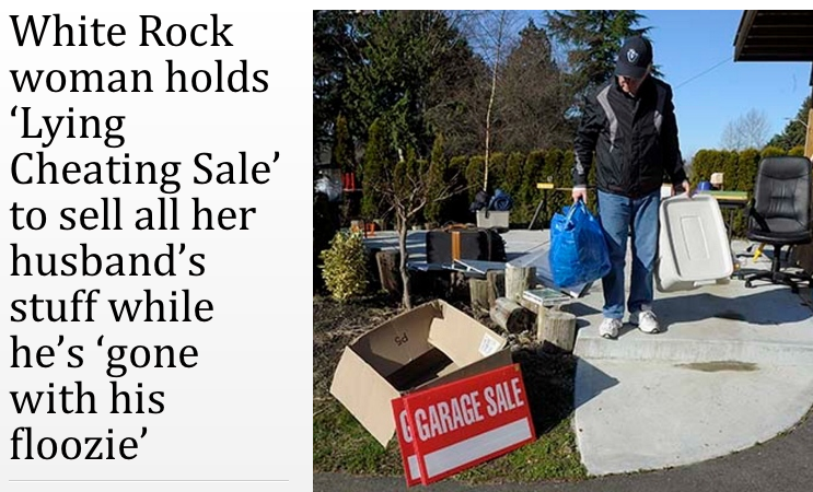 
Một phụ nữ ở White Rock đã bán rẻ tất cả đồ đạc của gã chồng bội bạc trong lúc hắn ta đi "bù khú" với bồ nhí. (Ảnh: Internet)
