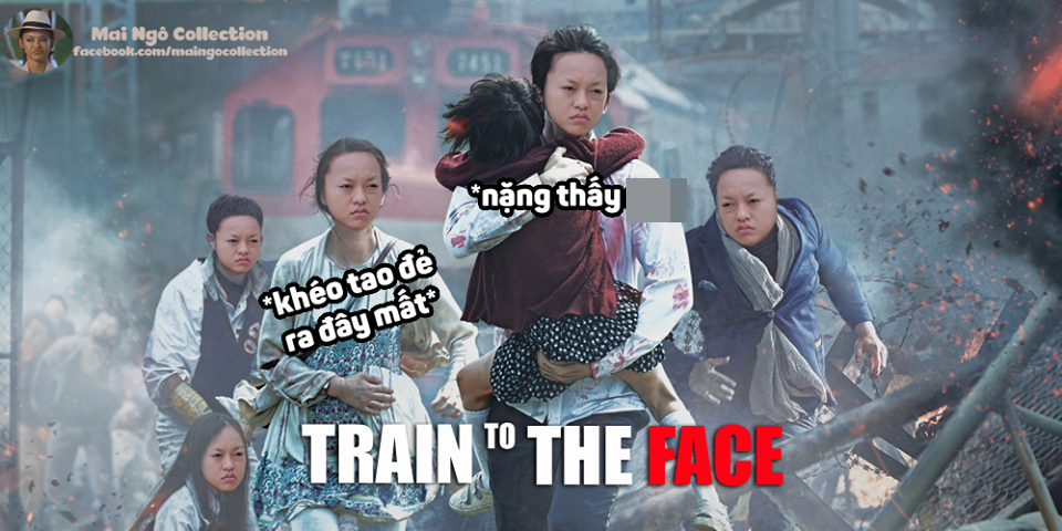 
Bộ phim Train to busan đang hot cũng được các "thánh" chế ảnh thành Train to The Face - do Mai Ngô thủ vai chính. - Tin sao Viet - Tin tuc sao Viet - Scandal sao Viet - Tin tuc cua Sao - Tin cua Sao
